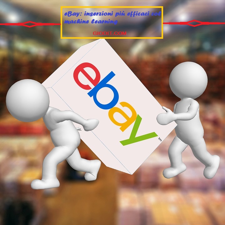 eBay: inserzioni più efficaci col machine&nbsp;learning