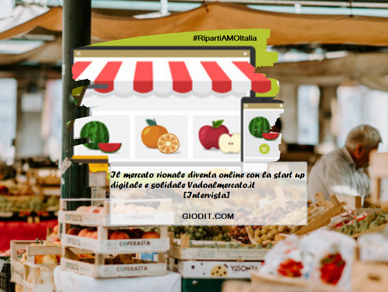 Il mercato rionale diventa online con la start up digitale e solidale Vadoalmercato.it [Intervista]