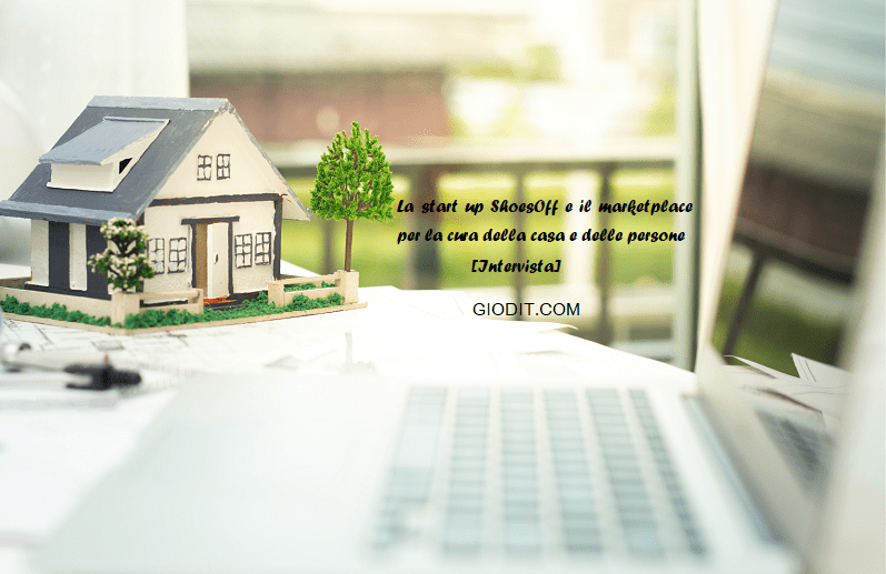 La start up ShoesOff e il marketplace per la cura della casa e delle persone&nbsp;[Intervista]