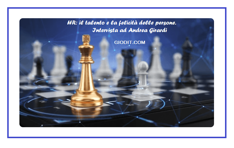 HR: il talento e la felicità delle persone. Intervista ad Andrea Girardi